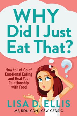 Why did I just eat that? : how to let go of emotional eating and heal your relationship with food  cover image cdn