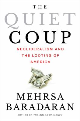 The quiet coup : neoliberalism and the looting of America  cover image cdn