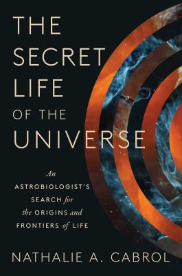 The secret life of the universe : an astrobiologist's search for the origins and frontiers of life  cover image cdn