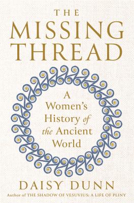 The missing thread : a women's history of the ancient world  cover image cdn