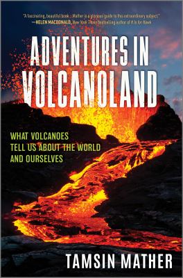 Adventures in volcanoland : what volcanoes tell us about the world and ourselves  cover image cdn