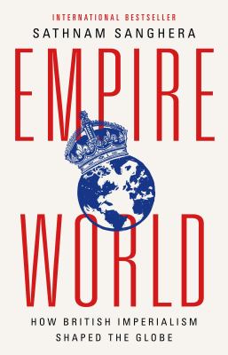 Empireworld : how British imperialism shaped the globe  cover image cdn