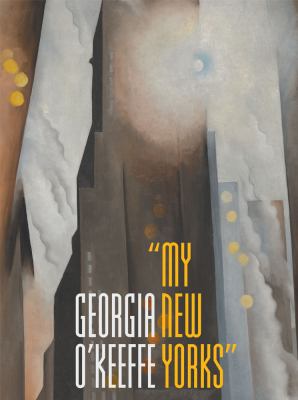 Georgia O'Keeffe : "my New Yorks"  cover image cdn