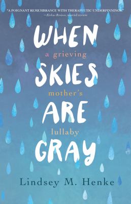 When Skies Are Gray : A Grieving Mother's Lullaby cover image