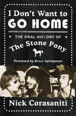 I don't want to go home : the oral history of the Stone Pony cover image