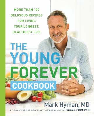 The young forever cookbook : more than 100 delicious recipes for living your longest, healthiest life  cover image cdn