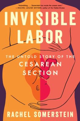 Invisible labor : the untold story of the cesarean section  cover image cdn