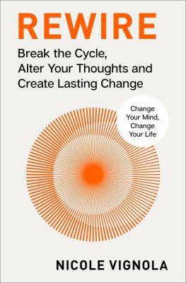 Rewire : break the cycle, alter your thoughts and create lasting change  cover image cdn