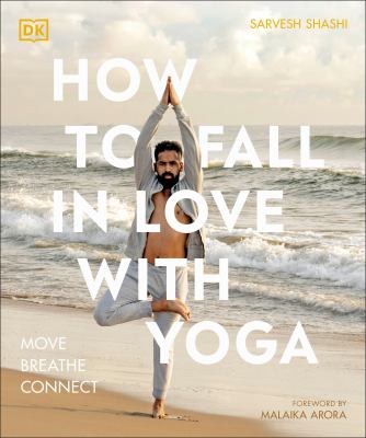 How to fall in love with yoga : move breathe connect cover image