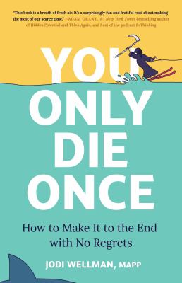 You only die once : how to make it to the end with no regrets  cover image cdn