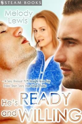 He's Ready and Willing - A Sexy Bisexual MMF Straight Goes Gay Erotic Short Story from Steam Books cover image cdn