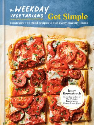 The weekday vegetarians get simple : strategies + so-good recipes to suit every craving + mood  cover image cdn