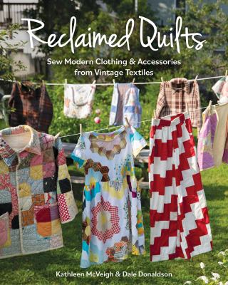 Reclaimed quilts : sew modern clothing & accessories from vintage textiles  cover image cdn