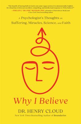 Why I believe : a psychologist's thoughts on suffering, miracles, science and faith  cover image cdn