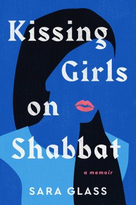 Kissing girls on Shabbat : a memoir cover image