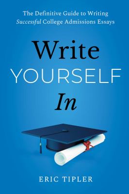 Write yourself in : the definitive guide to writing successful college admissions essays  cover image cdn