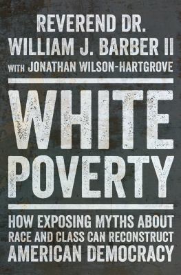 White poverty : how exposing myths about race and class can reconstruct American democracy  cover image cdn