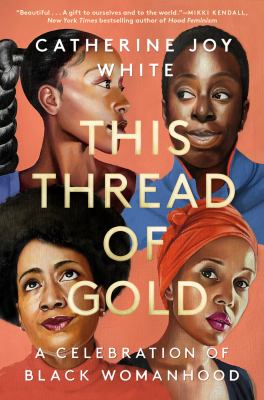 This thread of gold : a celebration of Black womanhood cover image