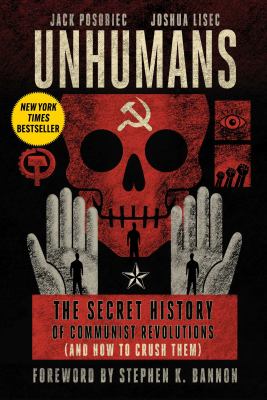 Unhumans : the secret history of communist revolutions (and how to crush them) cover image