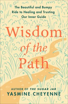 Wisdom of the path : the beautiful and bumpy ride to healing and trusting our inner guide  cover image cdn