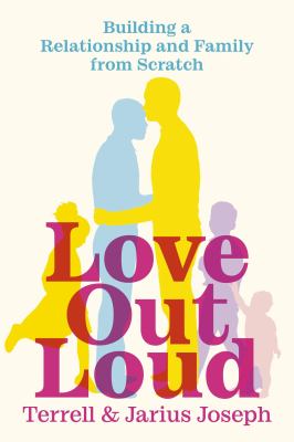 Love out loud : building a relationship and family from scratch  cover image cdn