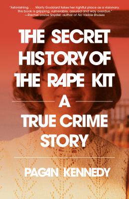 The secret history of the rape kit : a true crime story  cover image cdn