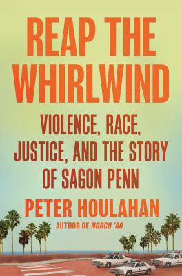 Reap the whirlwind : violence, race, justice, and the true story of Sagon Penn  cover image cdn