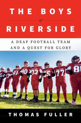 The boys of Riverside : a deaf football team and a quest for glory  cover image cdn