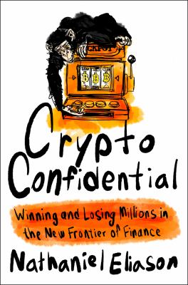 Crypto confidential : winning and losing millions in the new frontier of finance  cover image cdn