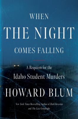 When the night comes falling : a requiem for the Idaho student murders cover image