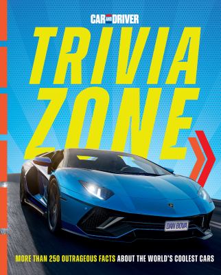 Car and Driver trivia zone : more than 250 outrageous facts about the world's coolest cars  cover image cdn