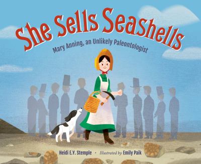 She sells seashells : Mary Anning, an unlikely paleontologist  cover image cdn