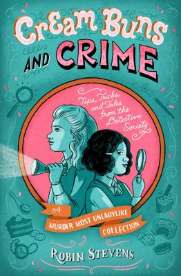 Cream buns and crime : tips, tricks, and tales from the Detective Society cover image