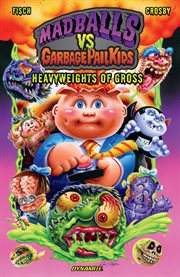 Madballs vs. garbage pail kids. Heavyweights of gross cover image cdn