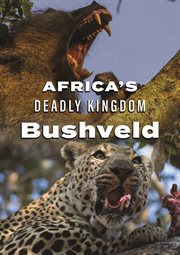 Africa's deadly kingdom. Bushveld cover image cdn