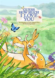 An enchanting easter. Guess how much I love you: the adventures of little nutbrown hare cover image cdn