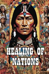 Healing of Nations : Native American Medicine Men and Spiritual Leaders cover image cdn