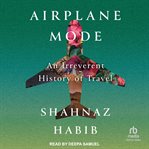Airplane mode : an irreverent history of travel cover image cdn
