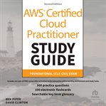 AWS Certified Cloud Practitioner Study Guide With 500 Practice Test Questions : Foundational (CLF cover image cdn