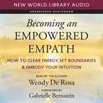 Becoming an Empowered Empath : How to Clear Energy, Set Boundaries & Embody Your Intuition cover image cdn