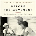 Before the Movement : The Hidden History of Black Civil Rights cover image cdn