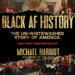 Black AF history : the un-whitewashed story of America cover image cdn