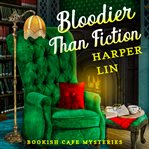Bloodier Than Fiction : Bookish Café Mysteries cover image cdn