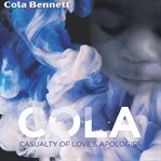 C.O.L.A : casualty of love's apologies cover image cdn