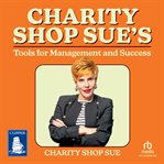 Charity Shop Sue's Tools for Management and Success cover image cdn