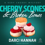 Cherry Scones & Broken Bones : Very Cherry Mystery cover image cdn