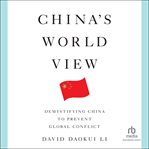 China's World View : Demystifying China to Prevent Global Conflict cover image cdn