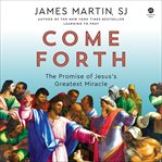 Come Forth : The Promise of Jesus's Greatest Miracle cover image cdn