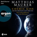 Cosmic kiss : sechs monate auf der ISS. Eine Liebeserklärung an den weltraum cover image cdn