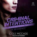 Criminal Intentions : Season Two, Episode Two. In Sequence. Criminal Intentions cover image cdn
